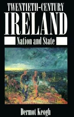 Twentieth-Century Ireland: Nation and State