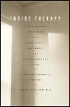 Inside Therapy: Illuminating Writings about Therapists, Patients, and Psychotherapy