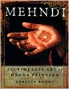 Mehndi: The Timeless Art of Henna Painting