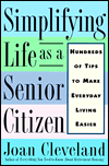 Simplifying Life As a Senior Citizen: Hundreds of Tips to Make Everyday Living Easier Joan Cleveland
