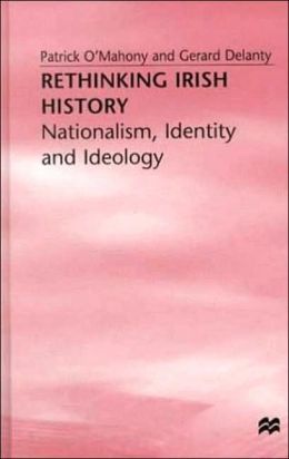 Rethinking Irish History: Nationalism, Identity and Ideology