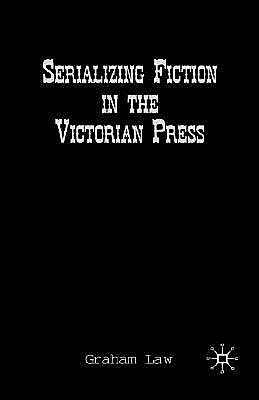 Serializing Fiction In The Victorian Press