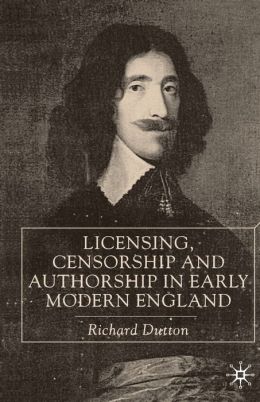 Licensing, Censorship And Authorship In Early Modern England