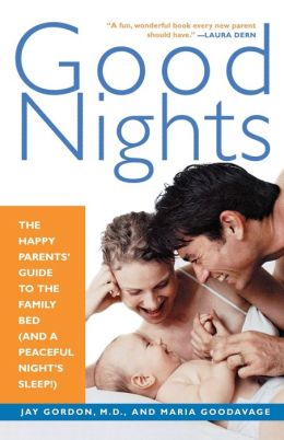 Good Nights: The Happy Parents' Guide to the Family Bed (and a Peaceful Night's Sleep!)