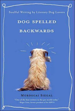 Dog Spelled Backwards: Soulful Writing from Literary Dog Lovers