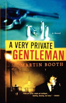 A Very Private Gentleman: A Novel Martin Booth