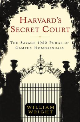 Harvard's Secret Court: The Savage 1920 Purge of Campus Homosexuals