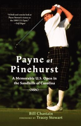 Payne at Pinehurst: A Memorable U.S. Open in the Sandhills of Carolina