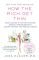 How the Rich Get Thin: Park Avenue's Top Diet Doctor Reveals the Secrets to Losing Weight and Feeling Great