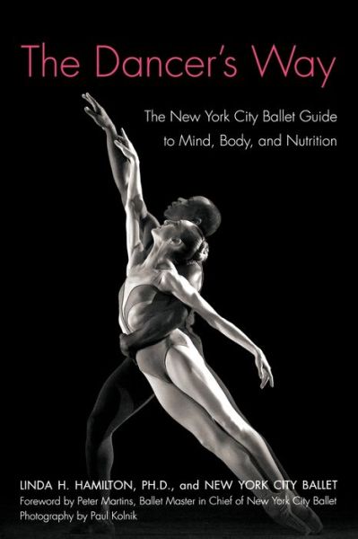 Dancer's Way: The New York City Ballet Guide to Mind, Body, and Nutrition