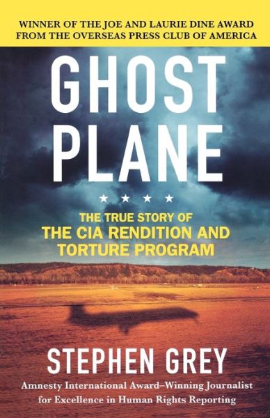 Ghost Plane: The True Story of the CIA Rendition and Torture Program
