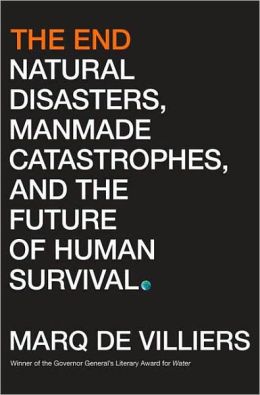 End: Natural Disasters, Manmade Catastrophes, and the Future of Human Survival