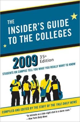 The Insider's Guide to the Colleges 2009: Students on Campus Tell You What You Really Want to Know