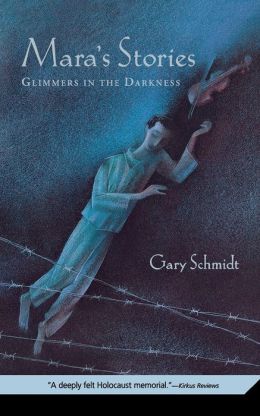 Mara's Stories: Glimmers in the Darkness Gary Schmidt