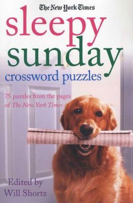 New York Times Sleepy Sunday Crossword Puzzles: 75 Puzzles from the Pages of the New York Times