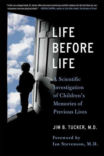 Life Before Life: Children's Memories of Previous Lives