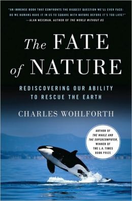 The Fate of Nature: Rediscovering Our Ability to Rescue the Earth