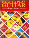 How to Play Guitar: A New Book for Everyone Interested in the Guitar