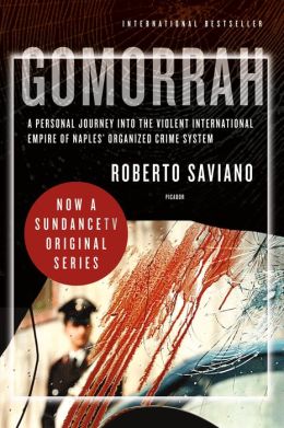 Gomorrah: A Personal Journey Into the Violent International Empire of Naples' Organized Crime System Roberto Saviano and Michael Kramer