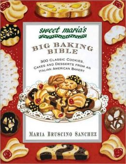 Sweet Maria's Big Baking Bible Maria Bruscino Sanchez
