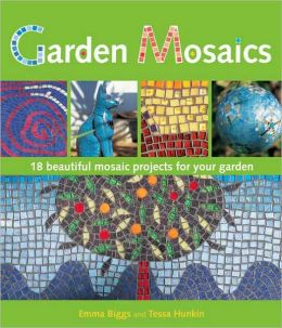 Garden Mosaics: 19 Beautiful Mosaic Projects for Your Garden
