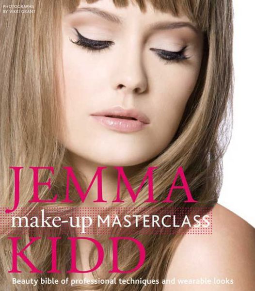 Jemma Kidd Make-up Masterclass: Beauty Bible of Professional Techniques and Wearable Looks