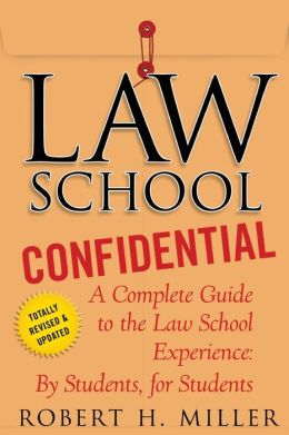 Law School Confidential: A Complete Guide to the Law School Experience: Students, for Students