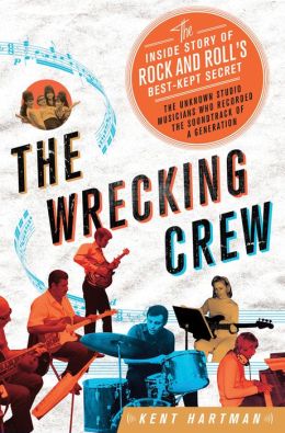 The Wrecking Crew: The Inside Story of Rock and Roll's Best-Kept Secret