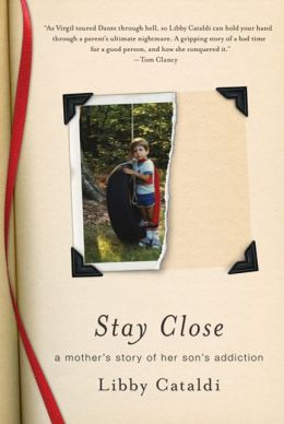 Stay Close: A Mother's Story of Her Son's Addiction Lib|||Cataldi