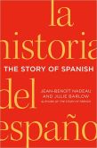 Book Cover Image. Title: The Story of Spanish, Author: Jean-Benoit Nadeau