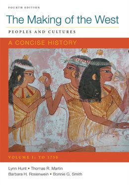 Making of the West: A Concise History, Volume I: Peoples and Cultures