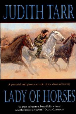 Lady of Horses: :A Powerful and Passionate Epic of the Dawn of History