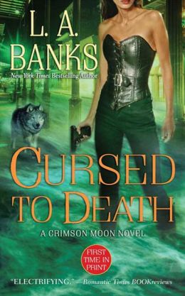 Cursed to Death (Crimson Moon, Book 4) L. A. Banks