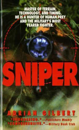 Sniper: The Skills, the Weapons, and the Experiences