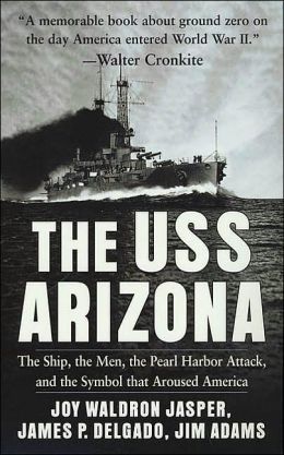 USS Arizona: The Ship, the Men, the Pearl Harbor Attack, and the Symbol That Aroused America