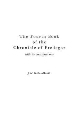 The Fourth Book of the Chronicle of Fredegar: With its Continuations.