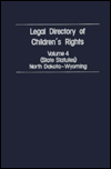 Legal Directory of Children's Rights: Volume 4: State Statutes, North Dakota-Wyoming