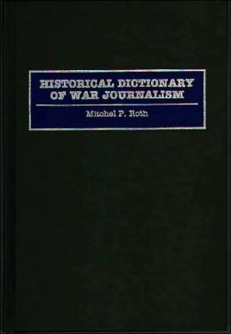 Historical Dictionary of War Journalism