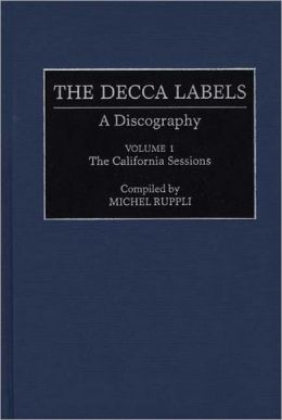 The Decca Labels: A Discography, Volume 1, The California Sessions