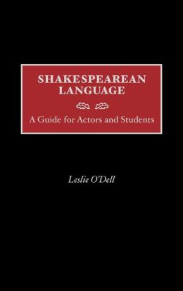 Shakespearean Language: A Guide for Actors and Students
