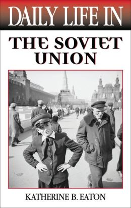 Daily Life in the Soviet Union Katherine Eaton