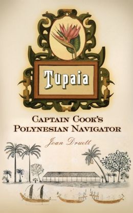 Tupaia: Captain Cook's Polynesian Navigator