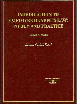 Introduction to Employee Benefits Law: Principles and Practice