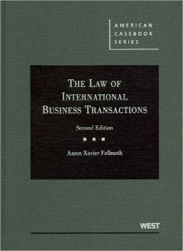The Law of International Business Transactions, 2d (American Casebook Series) Aaron Xavier Fellmeth