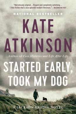 Started Early, Took My Dog (Jackson Brodie) Kate Atkinson