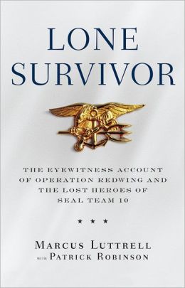 Lone Survivor: The Eyewitness Account Of Operation Redwing And The Lost ...