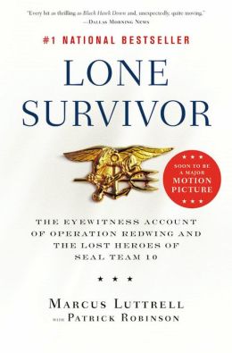 Lone Survivor - The Eyewitness Account Of Operation Redwing And The Lost Heroes Of Seal Team 10 Marcus Robinson, Patrick Luttrell
