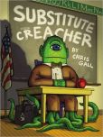 Book Cover Image. Title: Substitute Creacher, Author: Chris Gall