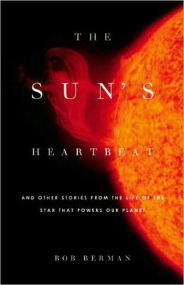 The Sun's Heartbeat: And Other Stories from the Life of the Star That Powers Our Planet