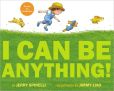 Book Cover Image. Title: I Can Be Anything!, Author: Jerry Spinelli